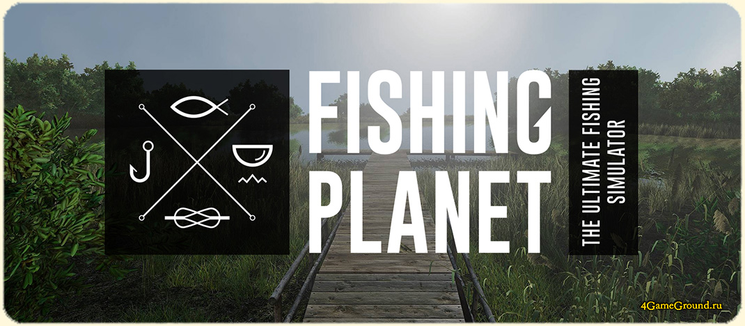 Игра Fishing Planet - симулятор рыбалки